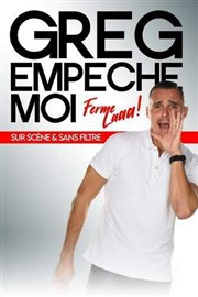 Greg Empêche-moi dans Ferme là ! Thtre  l'Ouest de Lyon Affiche