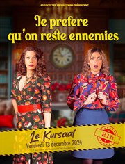 Je préfère qu'on reste ennemies Kursaal Affiche