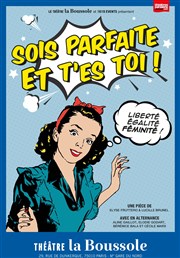 Sois parfaite et t'es toi ! Thtre La Boussole - petite salle Affiche