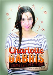 Charlotte Gabris dans Comme ça c'est mieux Le P'tit Paris - Salle St Exupery Affiche