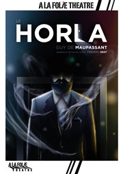 Le Horla  La Folie Thtre - Grande Salle Affiche