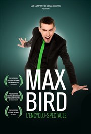 Max Bird dans L'Encyclo-spectacle Espace Gerson Affiche