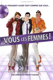 Vous les femmes ! Thtre  l'Ouest de Lyon Affiche