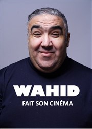 Wahid dans Wahid fait son cinéma Kinpolis Mulhouse Affiche