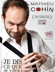 Mathieu Cohin dans Je dis ce que je veux La Basse Cour Affiche