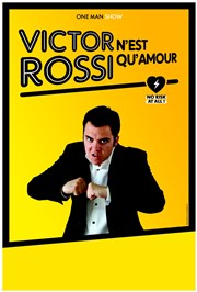 Victor Rossi dans Victor Rossi n'est qu'amour Le Repaire de la Comdie Affiche