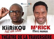 Kiirikou fait son show + M'Rick dans Merci maman Thtre Traversire Affiche