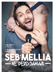 Seb Mellia dans Ne perd jamais Palais des Congrs de Perpignan Affiche