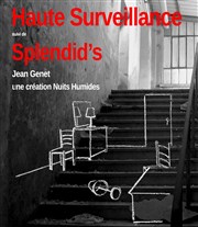 Splendid's + Sous haute surveillance Thtre Espace 44 Affiche