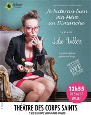 Julie Villers dans Je buterais bien ma mère un dimanche Thtre des Corps Saints - salle 1 Affiche