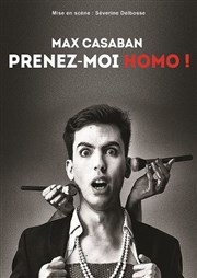 Max Casaban dans Prenez-moi homo ! Tte de l'Art 74 Affiche