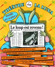 Le loup est revenu ! Thtre La Luna Affiche