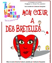 Mon coeur a des bretelles Thtre Les Blancs Manteaux Affiche