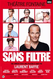 Sans filtre | de et avec Laurent Baffie Thtre Fontaine Affiche