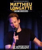 Matthieu Longatte dans État des gueux Le Rpublique - Grande Salle Affiche