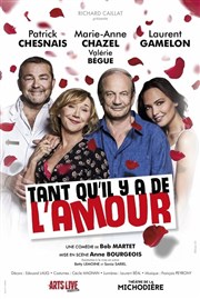 Tant qu'il y a de l'amour | avec Marie-Anne Chazel et Patrick Chesnais La Mals de Sochaux Affiche