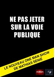 Mathias Sénié dans Ne pas jeter sur la voie publique Le Rock's Comedy Club Affiche