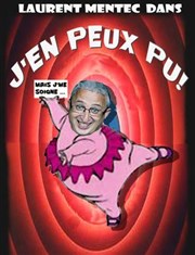 Laurent Mentec dans J'en peux pu Atelier Thtre de Montmartre Affiche