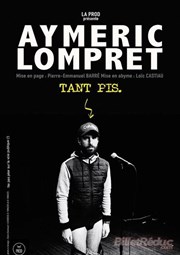 Aymeric Lompret dans Tant pis Thtre Jean Ferrat Affiche