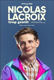 Nicolas Lacroix dans Trop gentil Thtre  l'Ouest Affiche