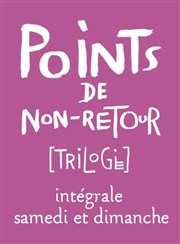 Points de non-retour [Trilogie] Thtre National de la Colline - Grand Thtre Affiche