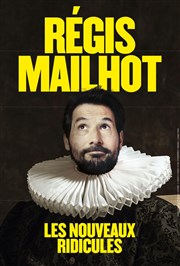 Régis Mailhot dans Les Nouveaux Ridicules Salle Pierre Lamy Affiche