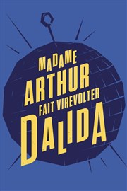 Madame Arthur fait virevolter Dalida La Compagnie du Caf-Thtre - Grande Salle Affiche