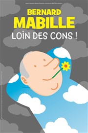 Bernard Mabille dans Loin des cons ! Le Splendid Affiche