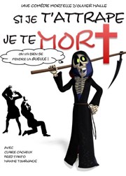 si je t'attrape, je te mort ! La Bote  rire Lille Affiche