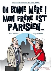 Oh bonne mère ! Mon frère est parisien ... La Comdie des Suds Affiche