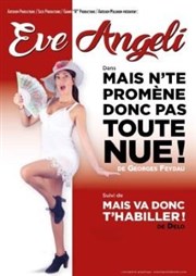 Mais n'te promène donc pas toute nue ! Suivie de Mais va donc t'habiller ! Auditorium de Nimes - Htel Atria Affiche