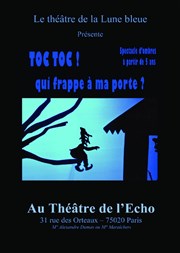 Toc toc ! Qui frappe à ma porte ? Thtre de l'Echo Affiche