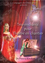 Trio enchanté pour théâtre en chantier L'Archange Thtre Affiche