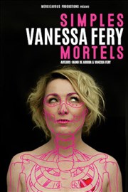 Vanessa Féry dans Simples Mortels Thtre  l'Ouest Affiche