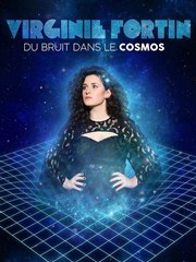 Virginie Fortin dans Du bruit dans le cosmos La Nouvelle Seine Affiche