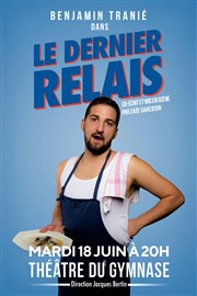 Benjamin Tranié dans Le dernier relais Thtre du Gymnase Marie-Bell - Grande salle Affiche