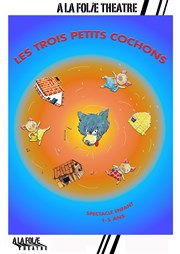 Les trois petits cochons  La Folie Thtre - Grande Salle Affiche