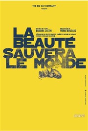 La Beauté sauvera le Monde Thtre Essaion Affiche