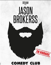 Jason Brokerss dans En rodage Le Comedy Club Affiche