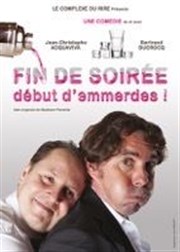 Fin de soirée, début d'emmerdes ! Le Complexe Caf-Thtre - salle du haut Affiche