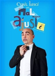 Cyril Iasci dans Cyril Iasci est mal ajusté Comedy Palace Affiche