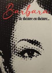 Barbara, de théâtre en théâtre Thtre des Marronniers Affiche