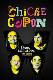 Les Chiche Capon dans Opus éphémère Thtre Comdie Odon Affiche