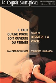 Il faut qu'une porte soit ouverte ou fermée | suivie de Derrière la porte La Comdie Saint Michel - grande salle Affiche