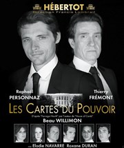 Les cartes du pouvoir | avec Thierry Frémont et Elodie Navarre Thtre Hbertot Affiche