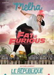 Melha dans Fat and furious Le Rpublique - Grande Salle Affiche