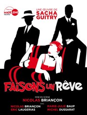 Faisons un rêve | avec Eric Laugérias Thtre de la Madeleine Affiche