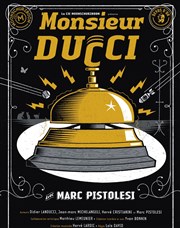 Marc Pistolesi dans Monsieur Ducci Maison des Arts Affiche