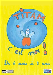 Titam c'est moi ! Thtre Beaux Arts Tabard Affiche