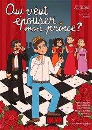 Qui veut épouser mon prince ? Tho Thtre - Salle Tho Affiche